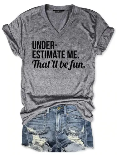 Underestimate Me That'll Be Fun Tee